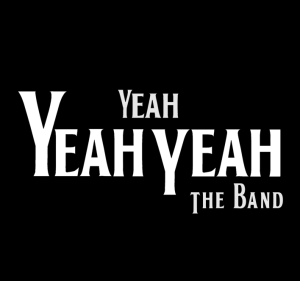 yeah yeah yeah the band