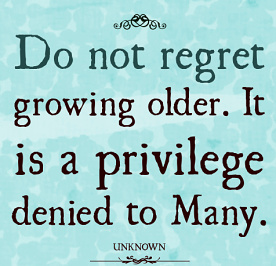 do not regret growing older