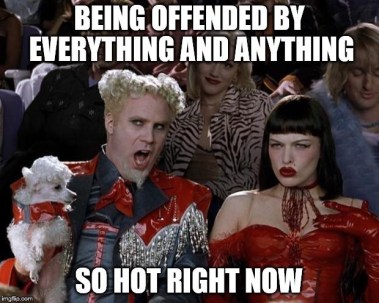 being offended so hot. jpg