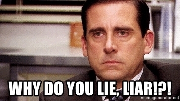 why do you lie liar